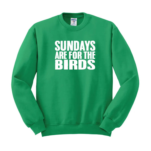 SUNDAYS ARE FOR THE BIRDS-Sweatshirt